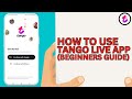 How To Use Tango Live App Complete Beginners Guide
