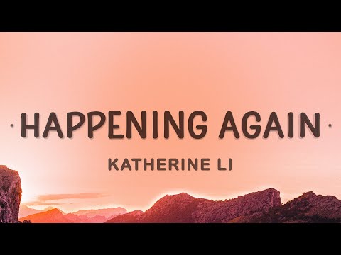 Happening Again - Katherine Li (Lyrics)