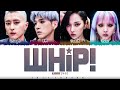 KARD (카드) - 'WHIP!' Lyrics [Color Coded_Han_Rom_Eng]