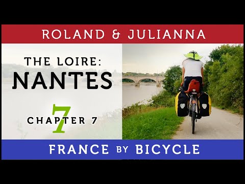 France by Bicycle | PART 7: THE LOIRE A VELO: NANTES