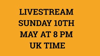 🔵 Livestream 10th May 2020 at 8 PM UK time