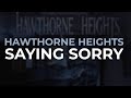 Hawthorne Heights - Saying Sorry (Official Audio)