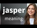 Jasper • meaning of JASPER
