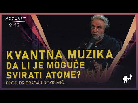 Kvantna muzika: Da li je moguće svirati atome? Prof. dr Dragan Novković, Agelast 215