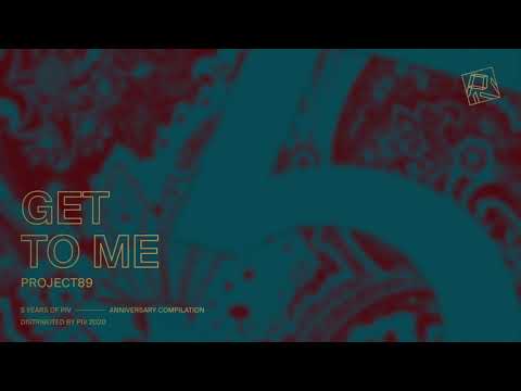 Project89 - Get To Me (PIV5YRS)
