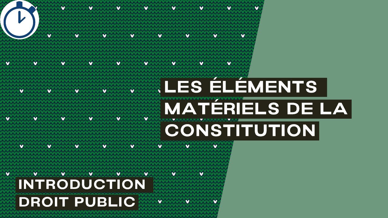Les Éléments matériels de la CONSTITUTION : [Introduction Droit Public]