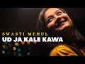 Udd Ja Kale Kawa Swasti Mehul Female Cover Song