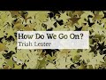 How Do We Go On