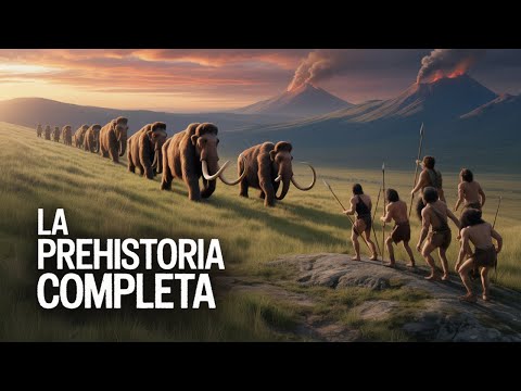 Prehistoria: La Historia Completa del Origen Humano
