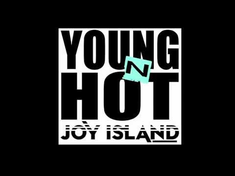 Joy Island - Young 'n Hot