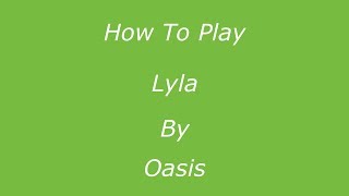 How To Play - Lyla by Oasis