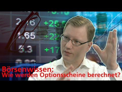 Börsenwissen: Wie werden Optionsscheine berechnet?