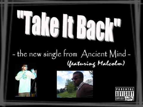 Ancient Mind - Take It Back (ft. Malcolm Avant) [BRAND NEW 2011]