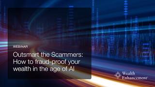 Outsmart the Scammers: How to Fraud-Proof Your Wealth in the Age of AI