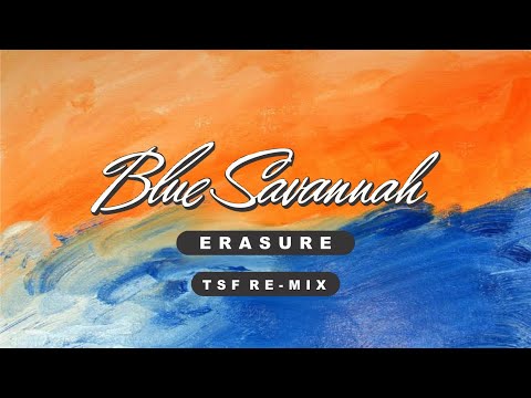 Erasure - Blue Savannah (TSF Re-Mix)