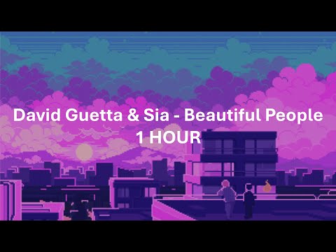 David Guetta & Sia - Beautiful People | 1 HOUR