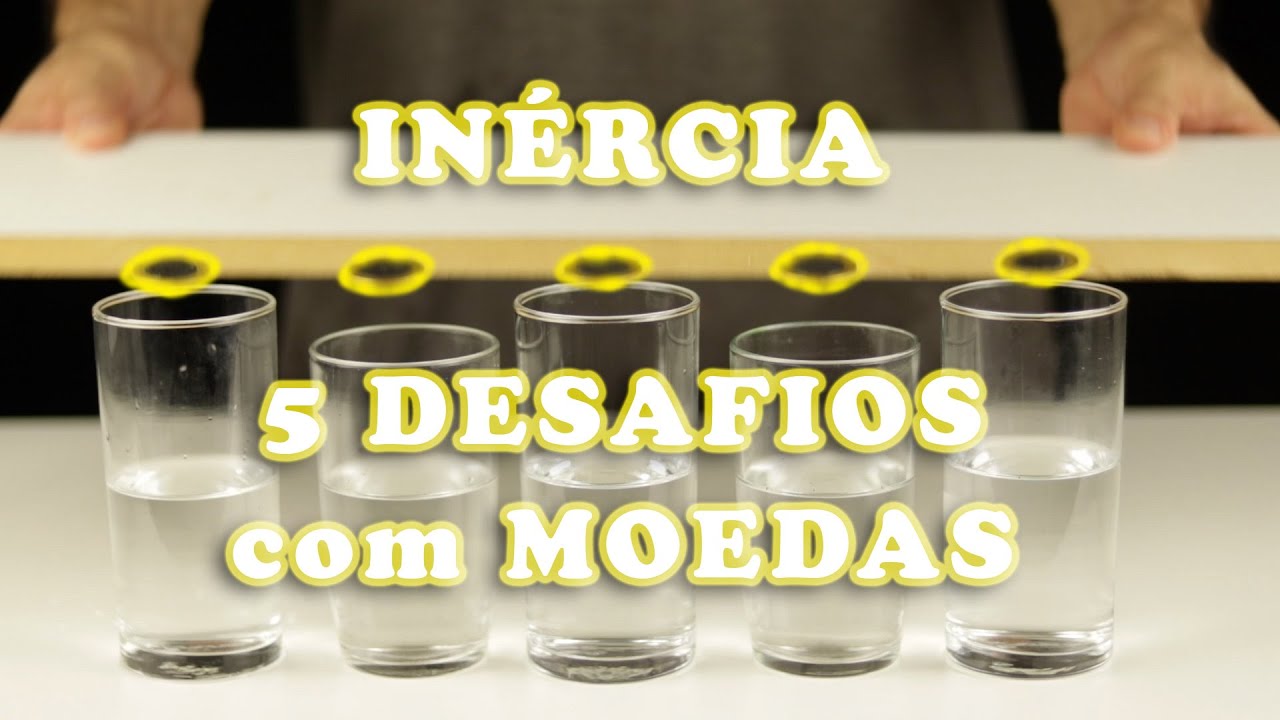 INÉRCIA - 5 desafios simples com MOEDAS que dá para fazer em casa