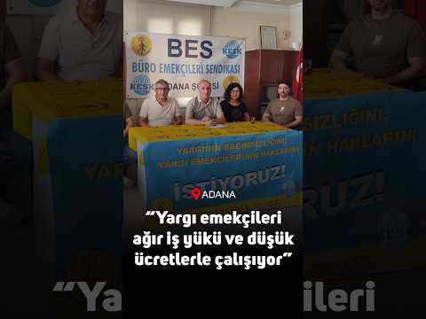 BES Adana Şube: Yargı emekçileri ağır iş yükü ve düşük ücretlerle çalışıyor