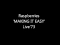 Raspberries 'MAKING IT EASY' Live '73