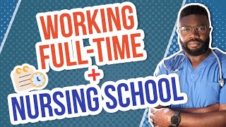 How to Go to Nursing School and Work Full Time