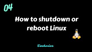How to shutdown or reboot Linux
