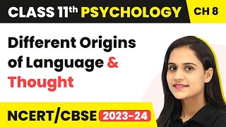 Different Origins of Language and Thought - Thinking | Class 11 Psychology Chapter 8 | CBSE 2024-25