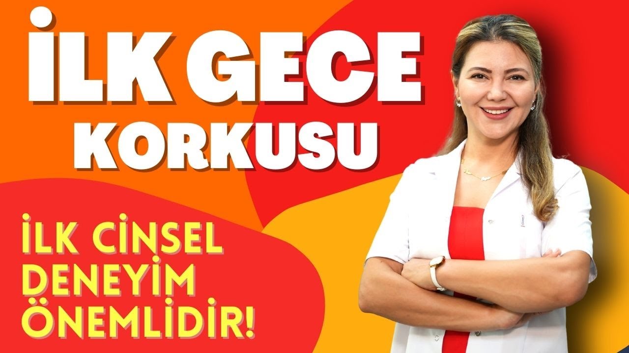 İlk Gece Korkusu / İlk cinsel deneyim önemlidir!