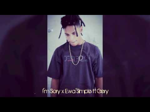 I'm Sory ¶| Ewa'Simple ¶| Gery