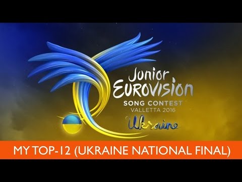 Junior Eurovision 2016 (Ukraine) - MY TOP-12 - National Final