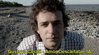 Gustavo Cerati - Amor Descartable IA