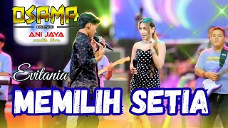 Download lagu MEMILIH SETIA - EVITANIA - OSAMA MUSIK - ANIJAYA AUDIO LIVE AIRIN DIGIMEDIA mp3