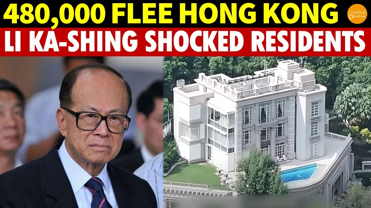 Over 480,000 Leave Hong Kong in 3 Years, Li Ka-shing Frenziedly Sells Mainland and HK Assets