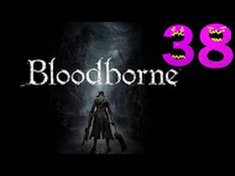 Bloodborne Expert Walkthrough - PT38 - Even A Baby Can Do It