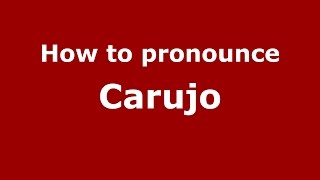 How to pronounce Carujo