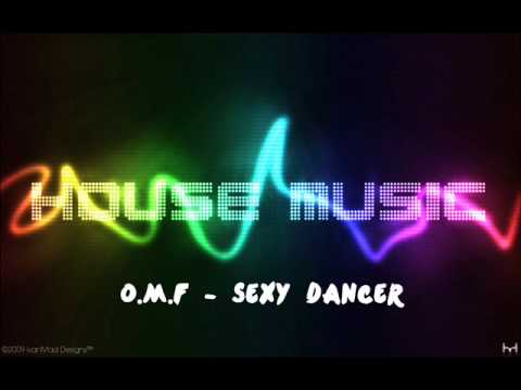 O.M.F - Sexy Dancer (HOUSE)