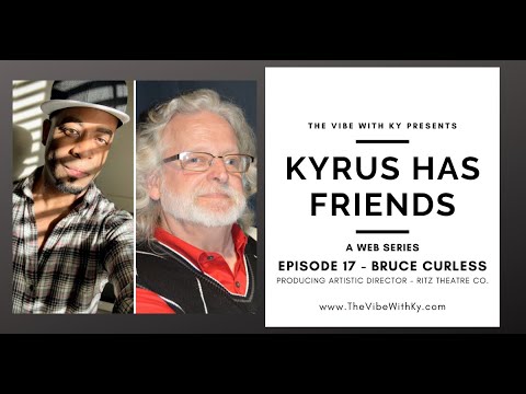 Kyrus Has Friends: Episode 17 - Bruce Curless | The Vibe With Ky