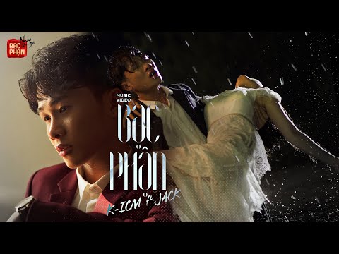 BẠC PHẬN | K-ICM ft. JACK | OFFICIAL MV