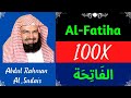 Abdul Rahman Al Sudais Al Fatiha 100X