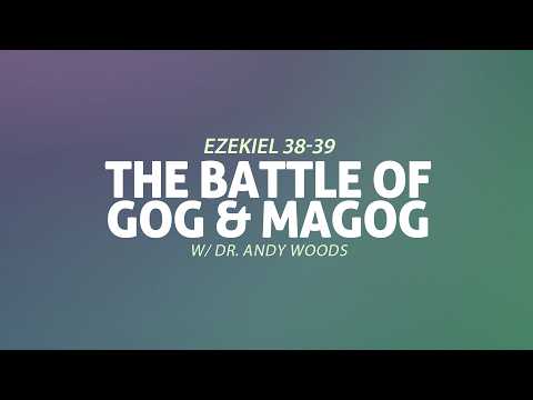 The Battle of Gog & Magog - Ezekiel 38-39 | Dr. Andy Woods, Pastor Sugar Land Bible Church