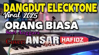 Download lagu LAGU DANGDUT ELECKTONE TERBARU 2025/ORANG BIASA/SOEL ANGGARA/COVER BY ANSAR mp3