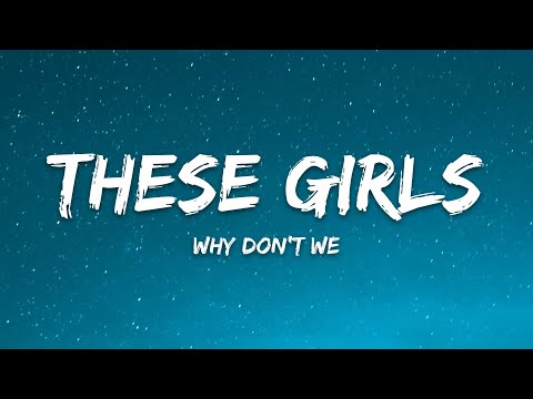 Why Don't We – These Girls (Lyrics)