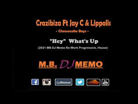 Crazibiza, Jay C, Leo Lippolis - "Hey" What's Up (2021 MB DJ Memo Re-Work Progressive, House)