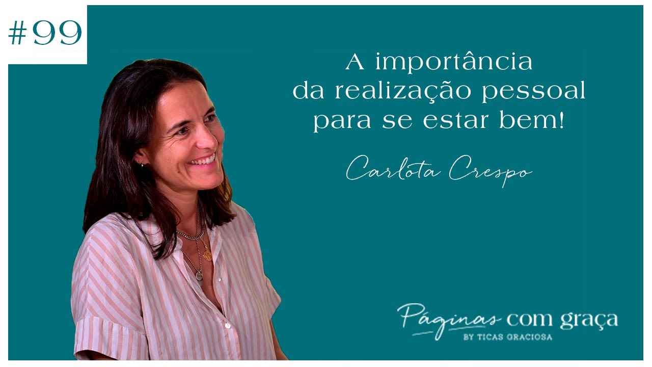 Carlota Crespo - A importância da realização pessoal para se estar bem!
