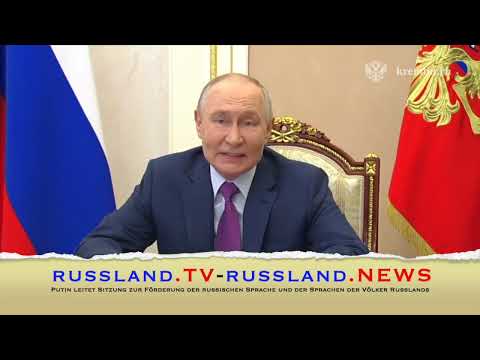 Putin leitet Sitzung zur Förderung der russischen Sprache und der Sprachen der Völker Russlands