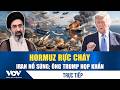 🔴ĐIỂM NÓNG QUỐC TẾ 19/4 | HORMUZ RỰC CHÁY: Iran nổ súng; Ông Trump họp khẩn, chiến sự tái diễn?