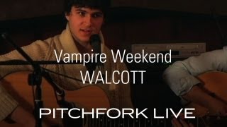 Vampire Weekend - Walcott - Pitchfork Live