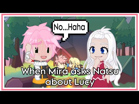 When Mira asks Natsu about Lucy~ //FairyTail\\ Nalu 🩷💛