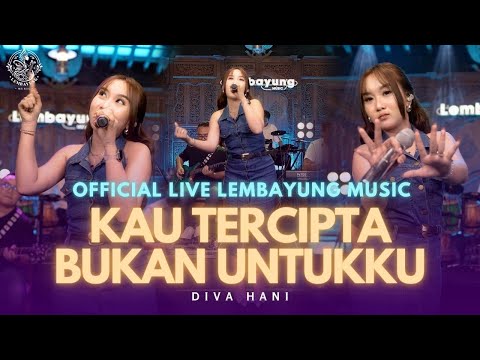Kau Tercipta Bukan Untukku - Diva Hani ( Live Lembayung Music )