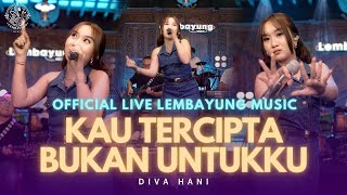 Download lagu Kau Tercipta Bukan Untukku - Diva Hani ( Live Lembayung Music ) mp3