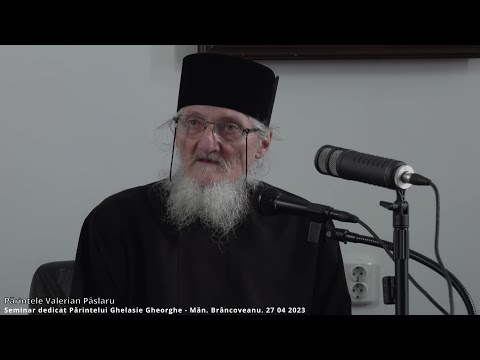 Părintele Valerian Pâslaru: Despre Avva Ghelasie Gheorghe de la Frăsinei